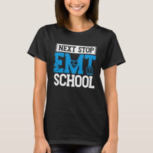 Volgende Stop EMT School EMS Future Emergency Medi T-shirt
