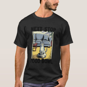 Volgende Stop Voedsel Kom Cat Robot Stofzuiger Kat T-shirt