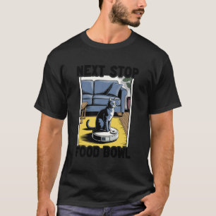 Volgende Stop Voedsel Kom Robot Stofzuiger Grappig T-shirt