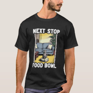 Volgende Stop Voedselkom Kat Robot Stofzuiger Kat T-shirt