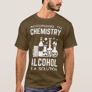Volgens chemie is alcohol een oplossing t-shirt