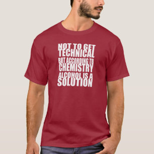 Volgens Chemistry is Alcohol een oplossing T-shirt