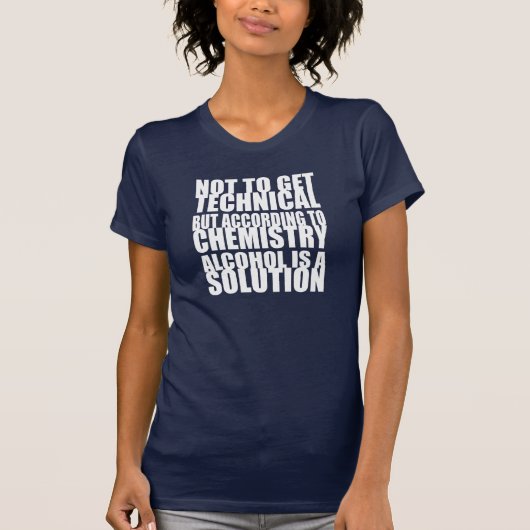 Volgens Chemistry is Alcohol een oplossing T-shirt (Voorkant)