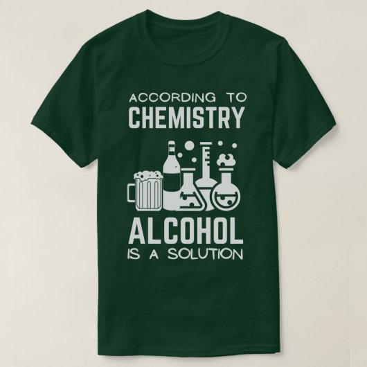 Volgens de chemie is alcohol een oplossing 2 t-shirt (Design voorkant)