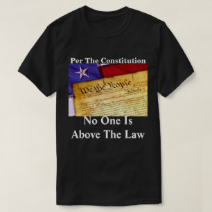 " volgens de grondwet is niemand boven de wet " t-shirt