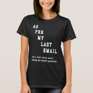 Volgens mijn laatste e-mail Citaat Kantoorhumor C T-shirt