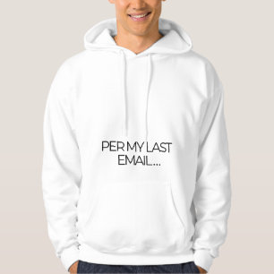 "Volgens mijn laatste e-mail" Grappig - Kantoorhum Hoodie