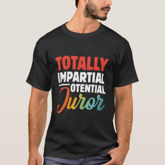 Volkomen onpartijdige potentiële gezworene t-shirt
