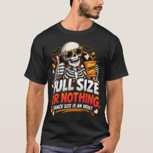 Volle Grootte Of Niets Snackgrootte Is Een Beledig T-shirt