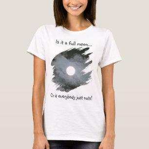 Volle Maan Is Iedereen Gek Grappig Licht T-shirt