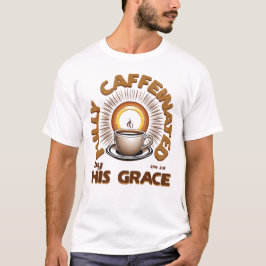 Volledig cafeïnevrij door Zijn Genade- Efeziërs 2: T-shirt