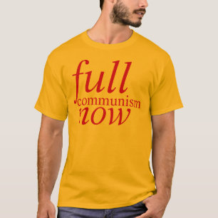 volledig communisme nu t-shirt