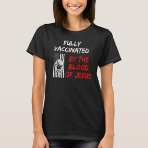 Volledig gevaccineerd bloed van Jesus Faith Christ T-shirt