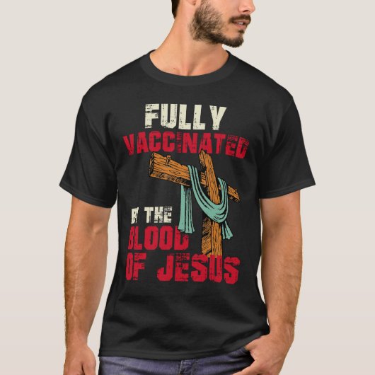 Volledig gevaccineerd door bloed van Jezus Christe T-shirt (Voorkant)
