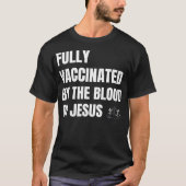 VOLLEDIG GEVACCINEERD DOOR HET BLOED VAN JESUS T-SHIRT (Voorkant)