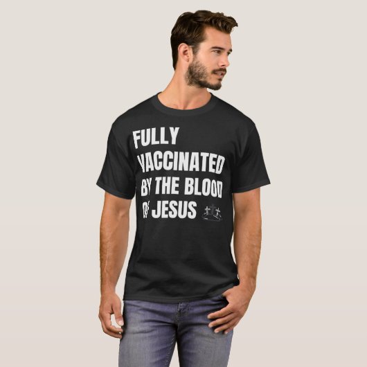 VOLLEDIG GEVACCINEERD DOOR HET BLOED VAN JESUS T-SHIRT (Voorkant volledig)