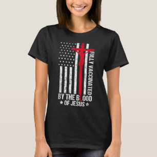 volledig gevaccineerd door het bloed van Jezus Chr T-shirt