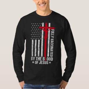 Volledig gevaccineerd door het bloed van Jezus chr T-shirt