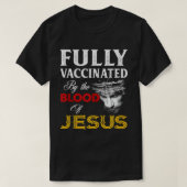 Volledig gevaccineerd door het bloed van Jezus Chr T-shirt (Design voorkant)