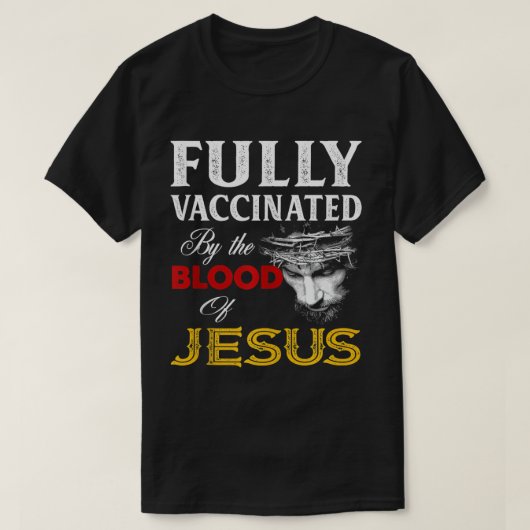 Volledig gevaccineerd door het bloed van Jezus Chr T-shirt (Design voorkant)