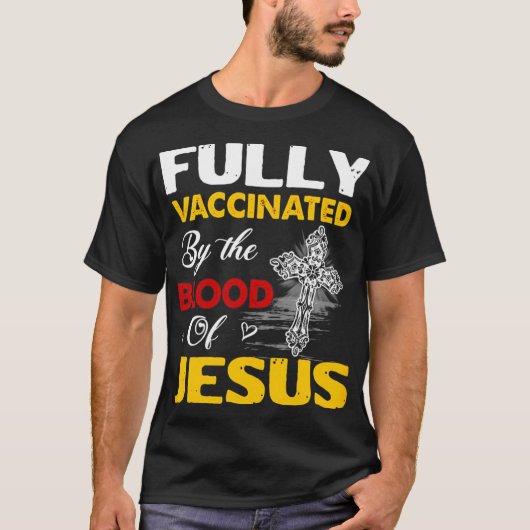 Volledig gevaccineerd door het bloed van Jezus Chr T-shirt (Voorkant)