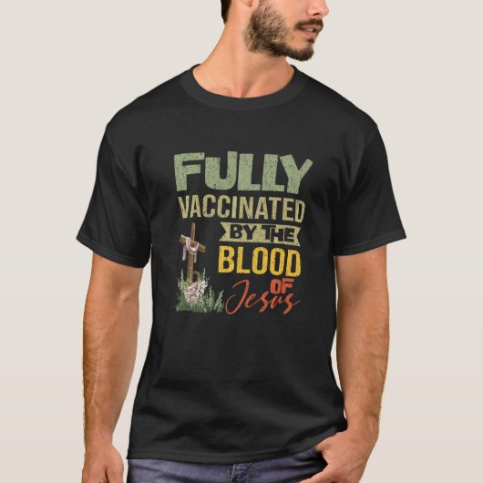 Volledig gevaccineerd door het bloed van Jezus Chr T-shirt (Voorkant)
