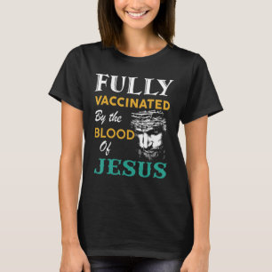 Volledig gevaccineerd door het bloed van Jezus Fun T-shirt