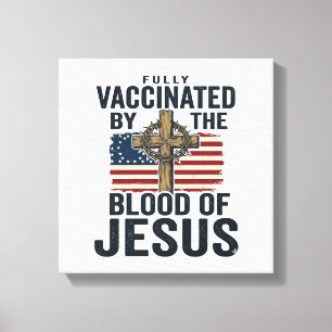 Volledig gevaccineerd door het bloed van Jezus Pat Canvas Afdruk