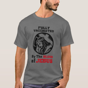 Volledig gevaccineerd door het bloed van Jezus T-shirt