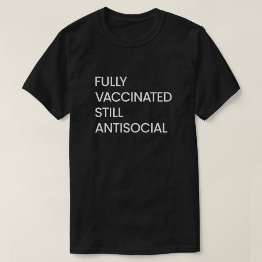 Volledig gevaccineerd nog antisociaal, grappige ve t-shirt (Design voorkant)