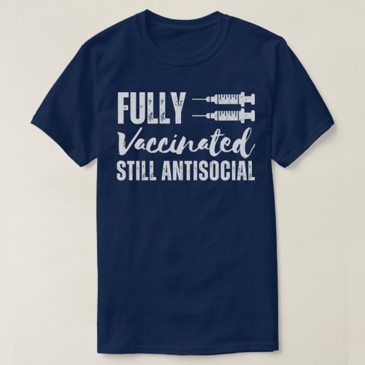 Volledig gevaccineerd, nog steeds asociaal 2 t-shirt (Design voorkant)