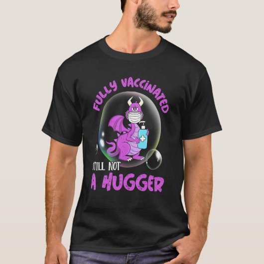 Volledig gevaccineerd, nog steeds geen Hugger Drag T-shirt (Voorkant)