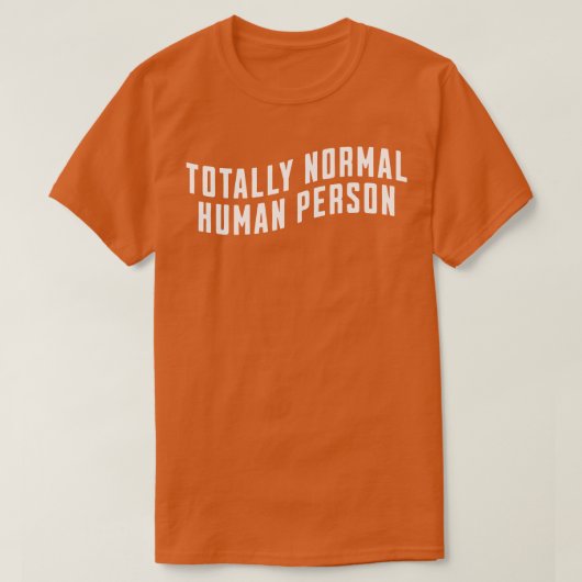 Volledig normale mens t-shirt (Design voorkant)