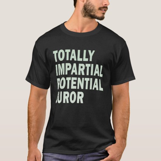 Volledig onpartijdig potentiële jurylid_15 t-shirt (Voorkant)
