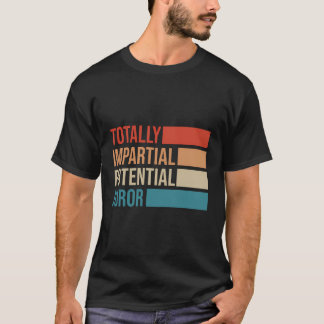 Volledig onpartijdig potentiële jurylid t-shirt