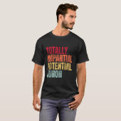 Volledig onpartijdig potentiële jurylid t-shirt (Voorkant volledig)