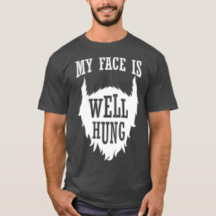 Volledig op mijn gezicht... goed op mijn gezicht. t-shirt
