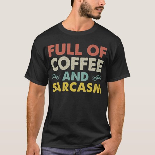 Volledig van koffie en Sarcasm T-shirt (Voorkant)