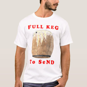 Volledige Keg om te verzenden T-shirt