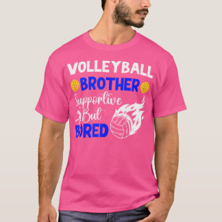 Volleybal broer verveeld broer van een volleybal p t-shirt