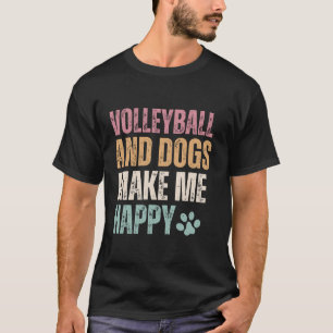 Volleybal en honden maken me vrolijk t-shirt