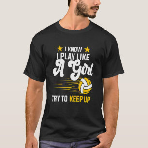 Volleybal ik weet dat ik als een meisje speel, pro t-shirt