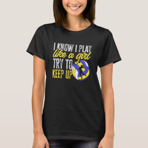Volleybal ik weet dat ik als een meisje speel, pro t-shirt