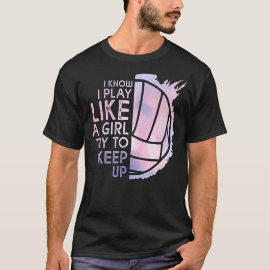 Volleybal ik weet dat ik speel als een meisje dat t-shirt (Voorkant)
