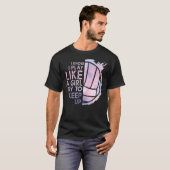 Volleybal ik weet dat ik speel als een meisje dat t-shirt (Voorkant volledig)