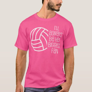 Volleybal Ik zal altijd haar grootste fan zijn T-shirt