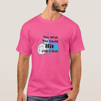 Volleybal je wilt dat je het als een meisje kunt h t-shirt