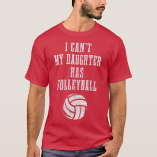 Volleybal Mam Papa Ik Cant Dochter Hast Volleybal T-shirt