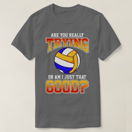 Volleybal probeer je echt of ben ik dat gewoon t-shirt (Design voorkant)