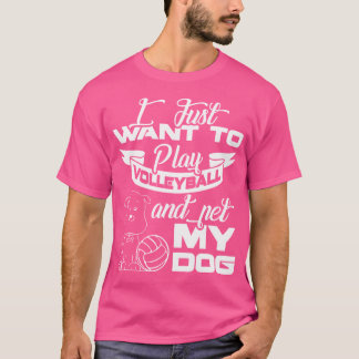 Volleybal Shirten Ik wil gewoon volleybal spelen T-shirt